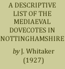 A descriptive list of the medieval dovecotes in Nottinghamshire, (1927)
