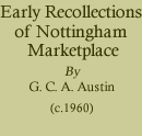 G. C. A. Austin, Early Recollections of Nottingham Marketplace (c1960)