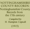 H. Hampton Copnall, Nottinghamshire County Records: Notes and Extracts form the Nottinghamshire County Records of the 17th Century, Henry B. Saxton, 1915