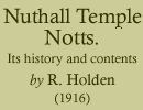 Nuthall Temple, Notts. Its History and Contents by R Holden (1916)