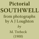 M Trebeck, Pictorial Southwell. From photographs by A J Loughton, (1900)